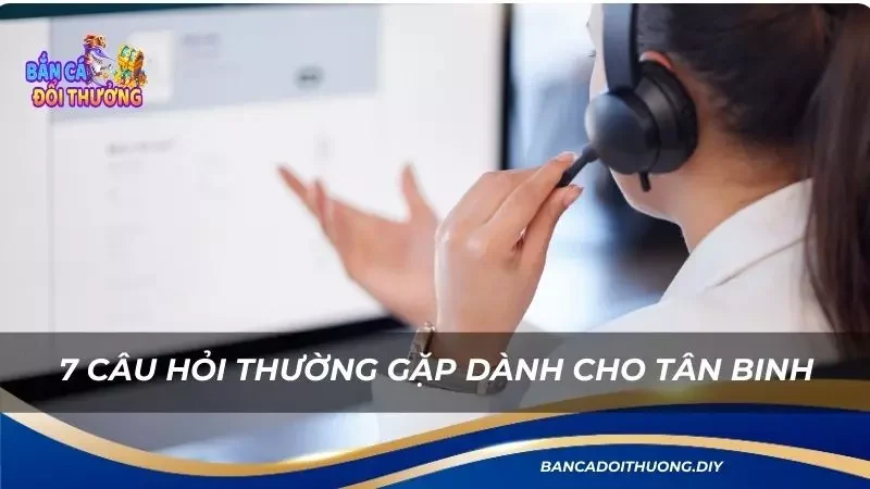 tổng hợp những câu hỏi thường xuất hiện nhất