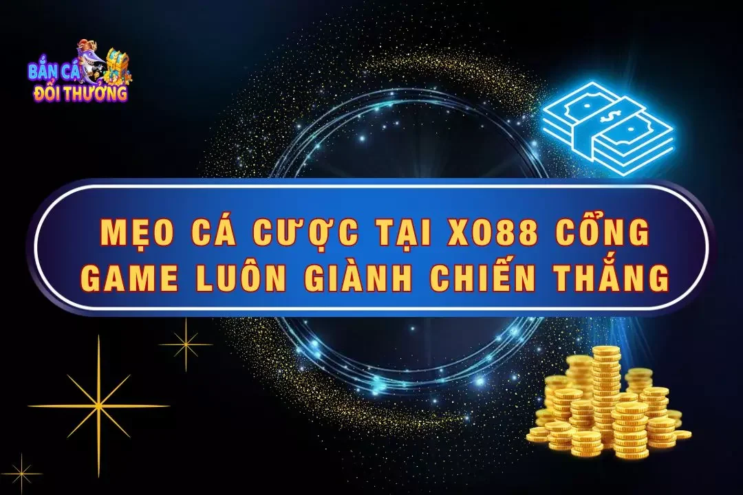 Mẹo Cá Cược Tại Xo88 cổng game Luôn Giành Chiến Thắng