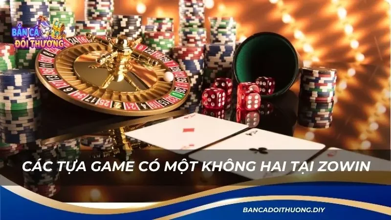 điểm danh các tựa game có một không hai tại Zowin