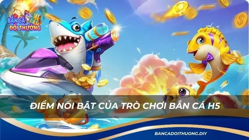 điểm nổi bật của trò chơi bắn cá của năm