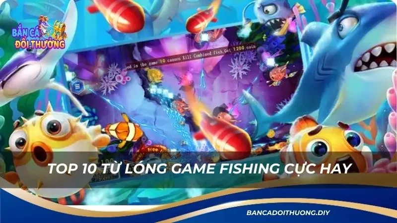 top 10 từ lóng game fishing hay