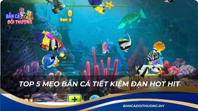 top 5 mẹo bắn cá tiết kiệm đạn hot hit