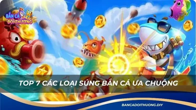 top 7 các loại súng bắn cá phổ biến ưa chuộng